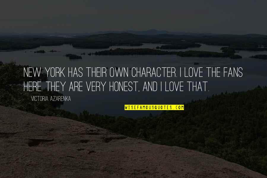 Honest Love Quotes By Victoria Azarenka: New York has their own character. I love