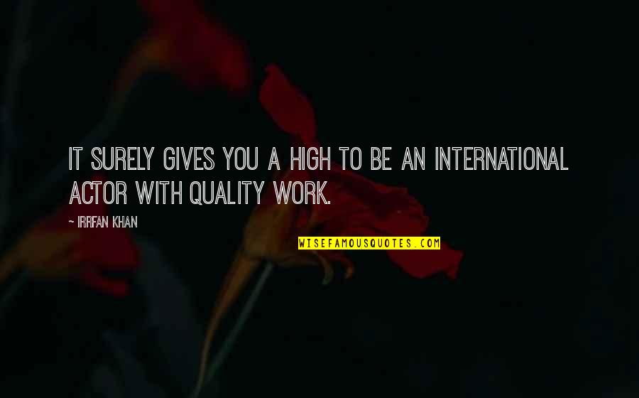 Honest Mistake Quotes By Irrfan Khan: It surely gives you a high to be