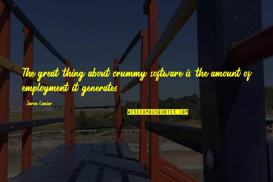 Honest Relationship Quotes By Jaron Lanier: The great thing about crummy software is the
