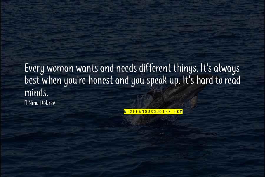 Honest Woman Quotes By Nina Dobrev: Every woman wants and needs different things. It's