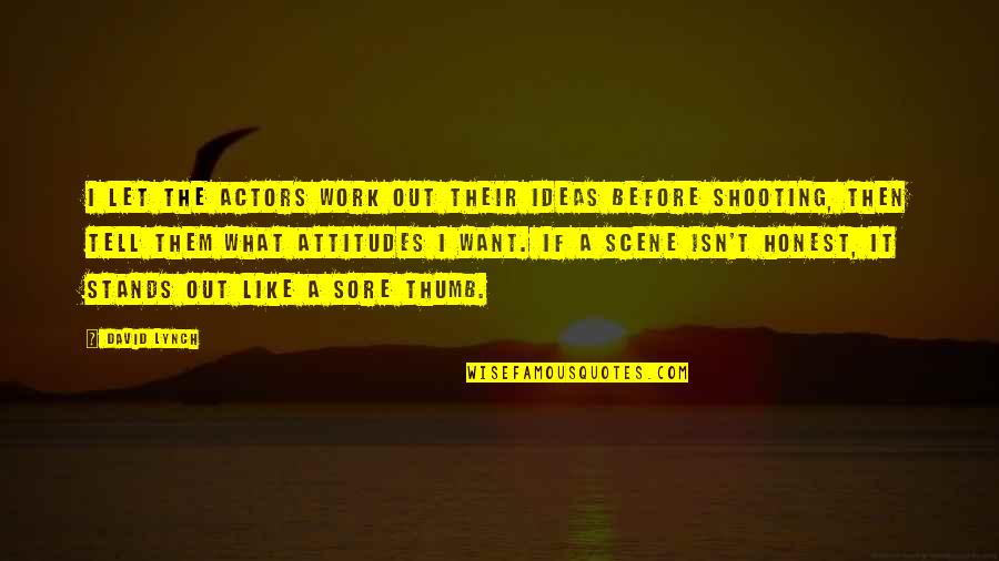 Honest Work Quotes By David Lynch: I let the actors work out their ideas