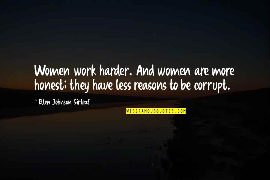 Honest Work Quotes By Ellen Johnson Sirleaf: Women work harder. And women are more honest;