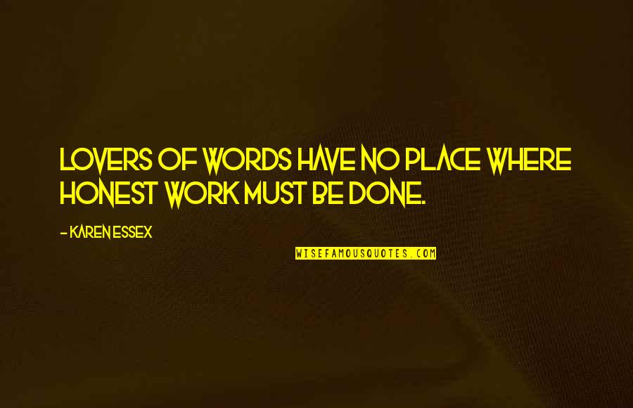 Honest Work Quotes By Karen Essex: Lovers of words have no place where honest