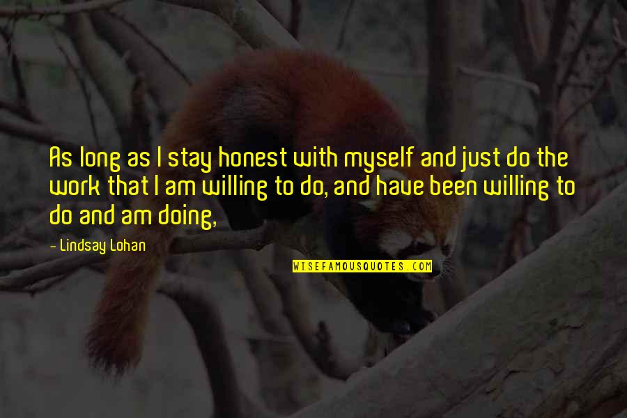 Honest Work Quotes By Lindsay Lohan: As long as I stay honest with myself
