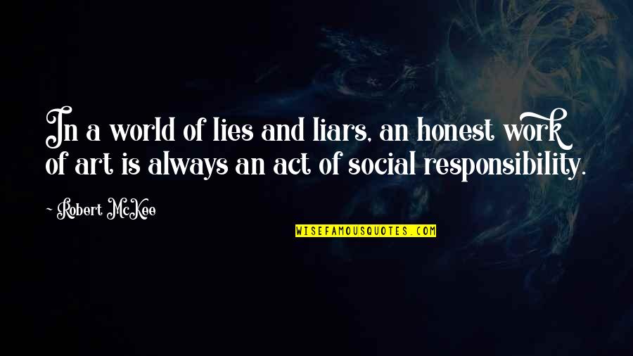 Honest Work Quotes By Robert McKee: In a world of lies and liars, an