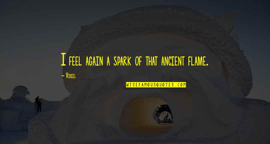 Honesta Quotes By Virgil: I feel again a spark of that ancient