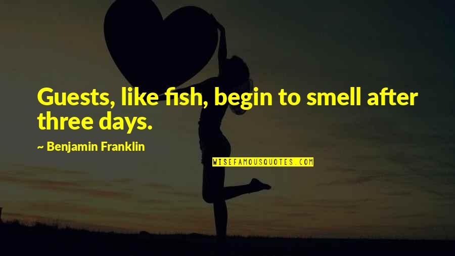 Honesta Screening Quotes By Benjamin Franklin: Guests, like fish, begin to smell after three Honesta Screening Quotes By Benjamin Franklin: Guests, like fish, begin to smell after three