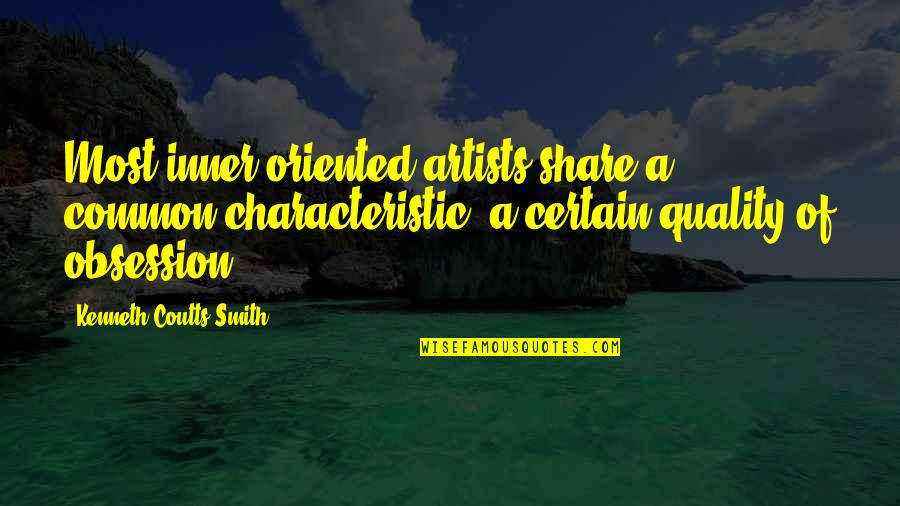 Honestamente Espinoza Quotes By Kenneth Coutts-Smith: Most inner-oriented artists share a common characteristic, a Honestamente Espinoza Quotes By Kenneth Coutts-Smith: Most inner-oriented artists share a common characteristic, a