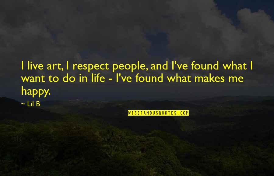 Honestas Ante Quotes By Lil B: I live art, I respect people, and I've