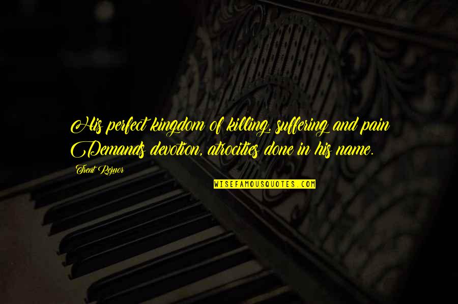 Honestest Quotes By Trent Reznor: His perfect kingdom of killing, suffering and pain Honestest Quotes By Trent Reznor: His perfect kingdom of killing, suffering and pain
