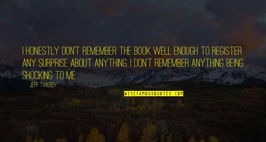 Honestly I'm Not Okay Quotes By Jeff Tweedy: I honestly don't remember the book well enough