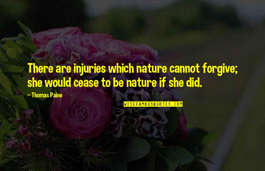 Honesty And Health Quotes By Thomas Paine: There are injuries which nature cannot forgive; she Honesty And Health Quotes By Thomas Paine: There are injuries which nature cannot forgive; she