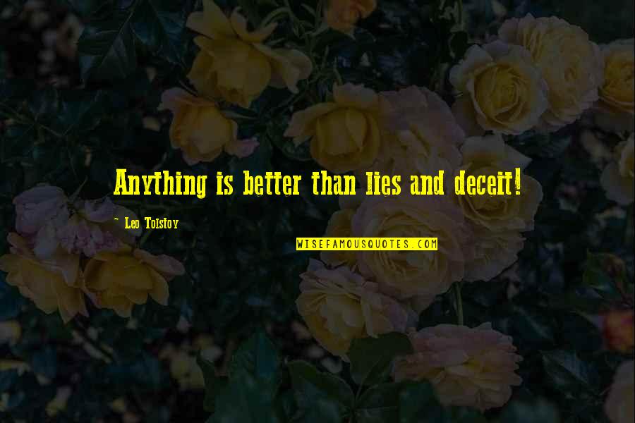 Honesty And Lies Quotes By Leo Tolstoy: Anything is better than lies and deceit! Honesty And Lies Quotes By Leo Tolstoy: Anything is better than lies and deceit!