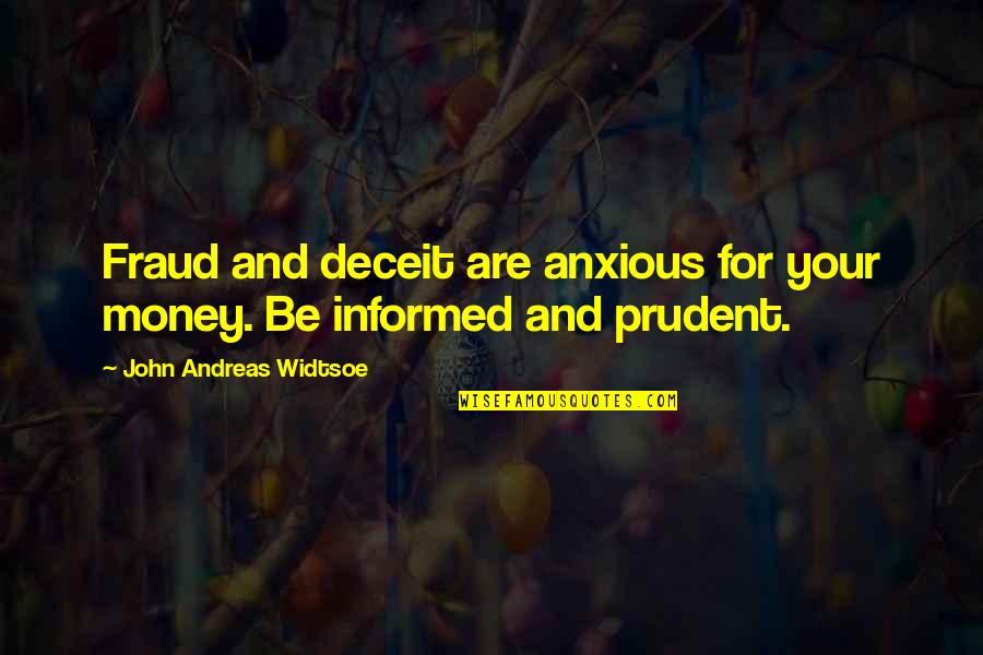 Honesty And Money Quotes By John Andreas Widtsoe: Fraud and deceit are anxious for your money.