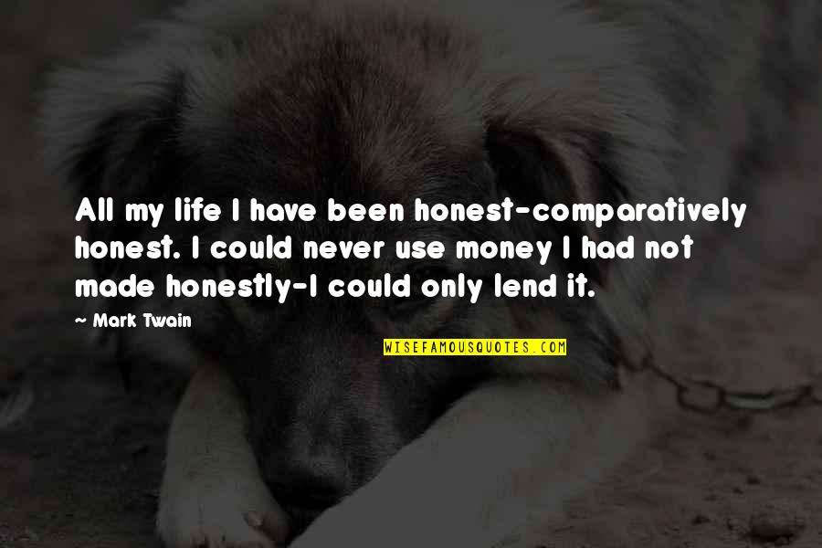 Honesty And Money Quotes By Mark Twain: All my life I have been honest-comparatively honest.