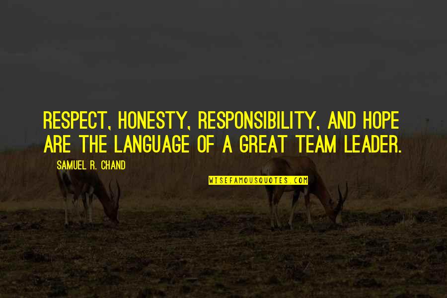 Honesty And Respect Quotes By Samuel R. Chand: Respect, honesty, responsibility, and hope are the language