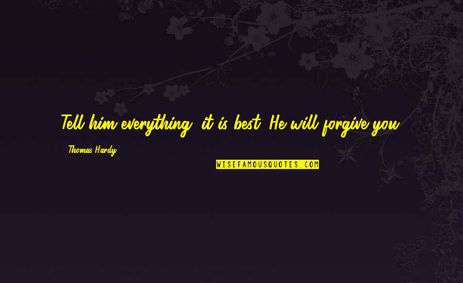 Honesty And Trust Quotes By Thomas Hardy: Tell him everything; it is best. He will