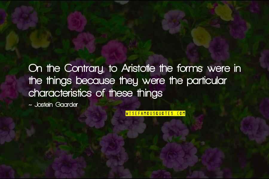 Honesty And Trust Tumblr Quotes By Jostein Gaarder: On the Contrary, to Aristotle the 'forms' were