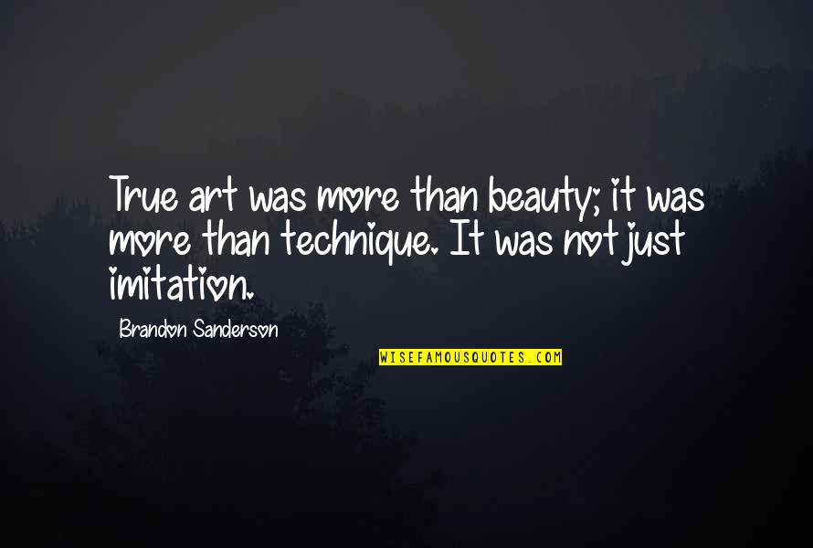 Honesty Being Bad Quotes By Brandon Sanderson: True art was more than beauty; it was