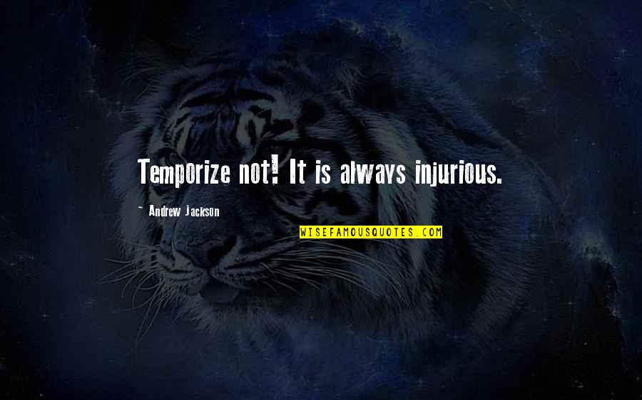 Honesty Builds Trust Quotes By Andrew Jackson: Temporize not! It is always injurious. Honesty Builds Trust Quotes By Andrew Jackson: Temporize not! It is always injurious.