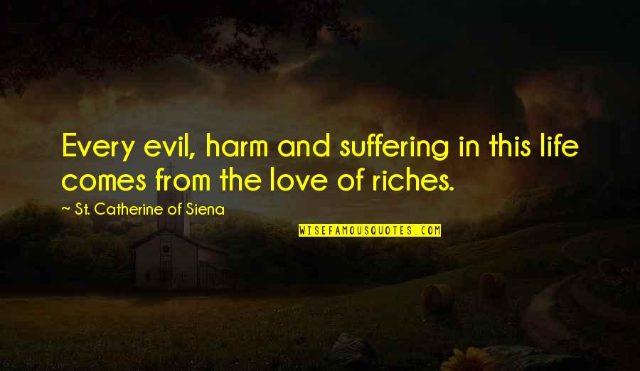 Honesty In Love Quotes By St. Catherine Of Siena: Every evil, harm and suffering in this life