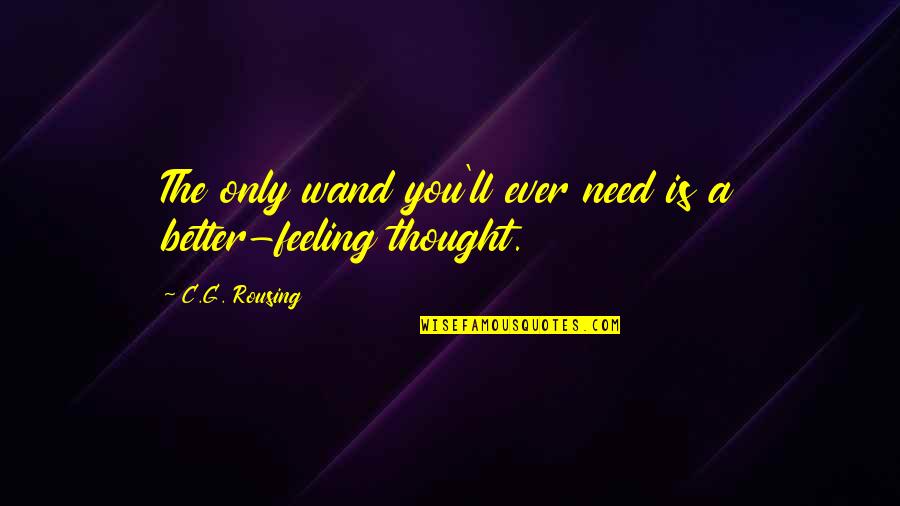 Honesty Integrity And Building Trust Quotes By C.G. Rousing: The only wand you'll ever need is a Honesty Integrity And Building Trust Quotes By C.G. Rousing: The only wand you'll ever need is a