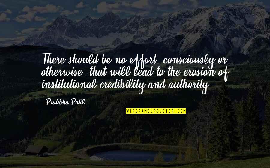 Honesty Integrity Respect Quotes By Pratibha Patil: There should be no effort, consciously or otherwise,