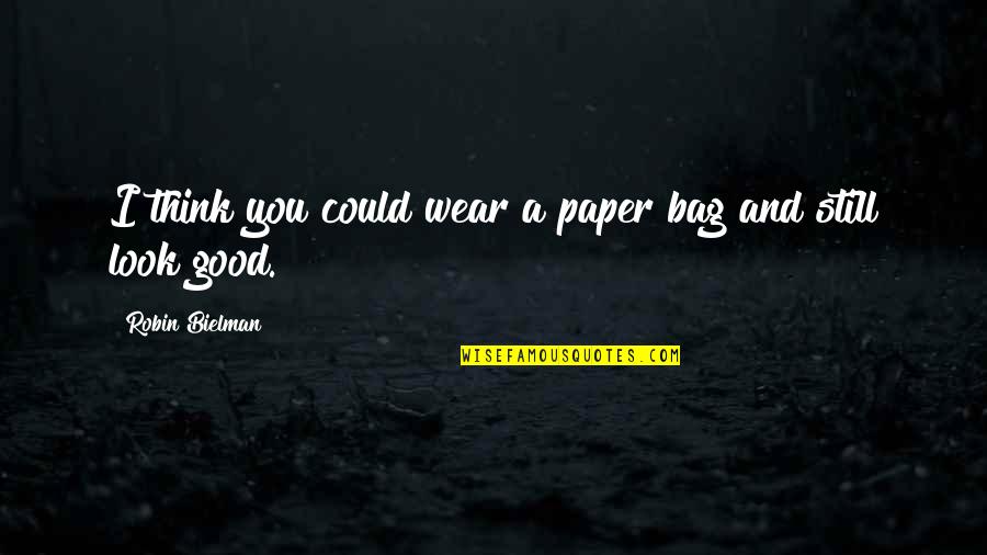 Honesty Is An Expensive Gift Quotes By Robin Bielman: I think you could wear a paper bag