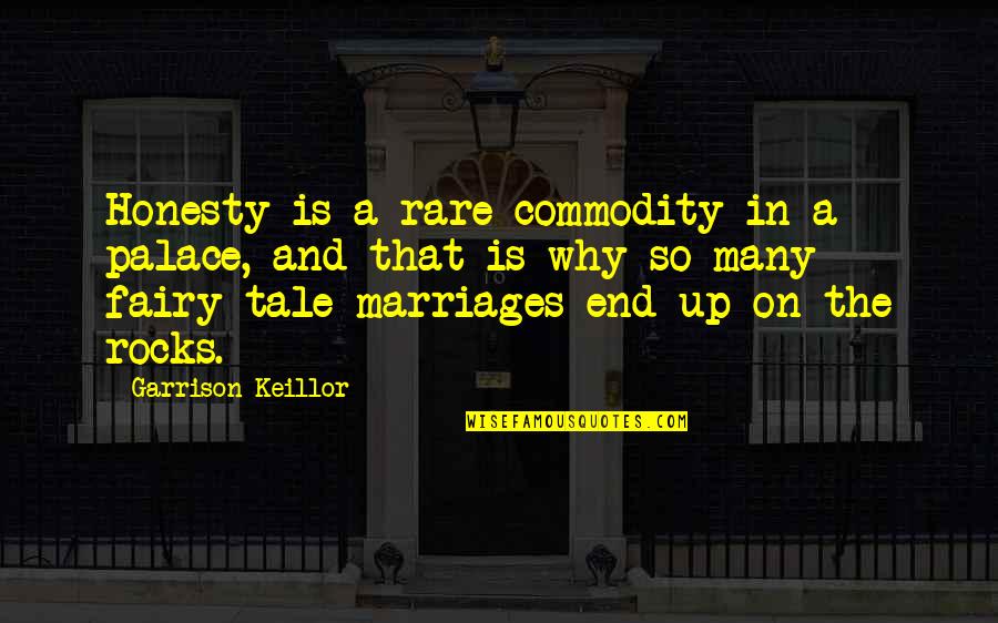 Honesty Is So Rare Quotes By Garrison Keillor: Honesty is a rare commodity in a palace,