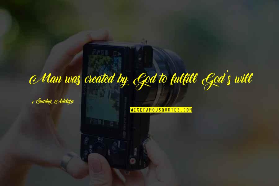 Honesty Is Very Expensive Quotes By Sunday Adelaja: Man was created by God to fulfill God's