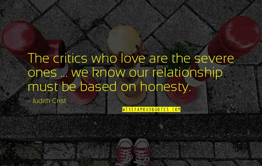 Honesty Love Quotes By Judith Crist: The critics who love are the severe ones