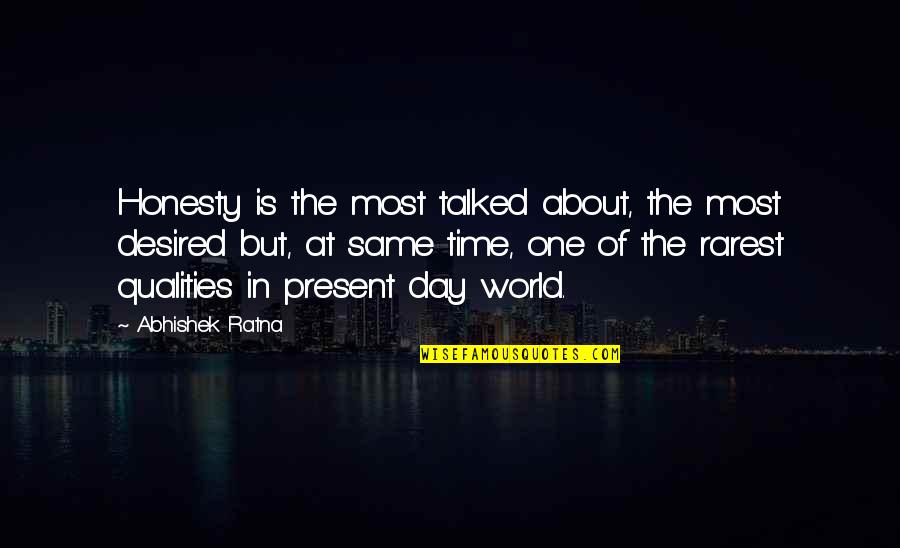 Honesty Of The World Quotes By Abhishek Ratna: Honesty is the most talked about, the most