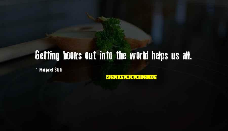 Honesty Open Mindedness Willingness Quotes By Margaret Stohl: Getting books out into the world helps us