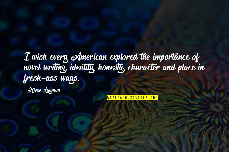 Honesty Quotes By Kiese Laymon: I wish every American explored the importance of