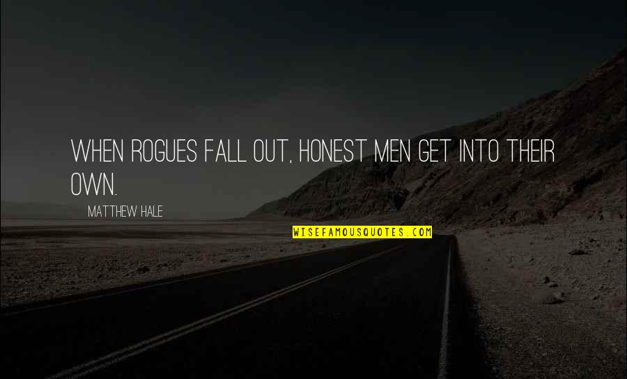 Honesty Quotes By Matthew Hale: When rogues fall out, honest men get into