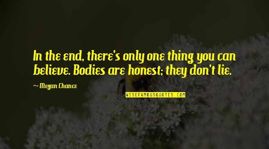 Honesty Quotes By Megan Chance: In the end, there's only one thing you