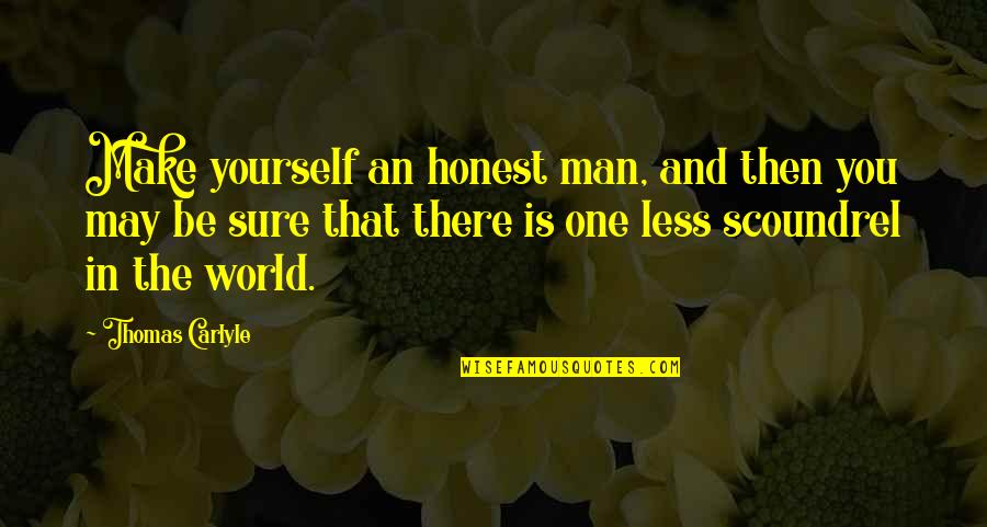 Honesty To Yourself Quotes By Thomas Carlyle: Make yourself an honest man, and then you