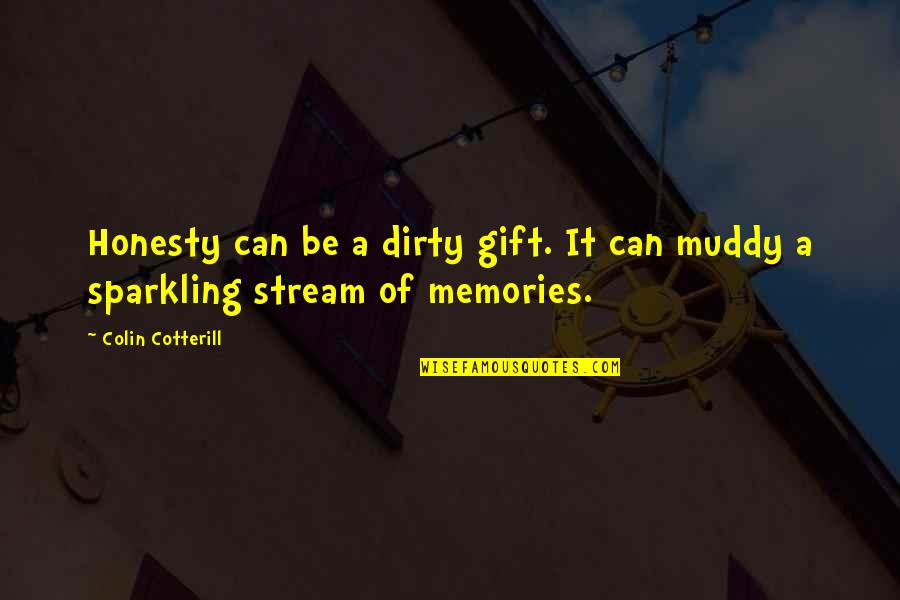 Honesty Truth Quotes By Colin Cotterill: Honesty can be a dirty gift. It can