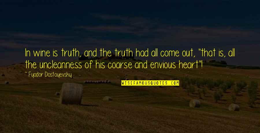 Honesty Truth Quotes By Fyodor Dostoyevsky: In wine is truth, and the truth had Honesty Truth Quotes By Fyodor Dostoyevsky: In wine is truth, and the truth had