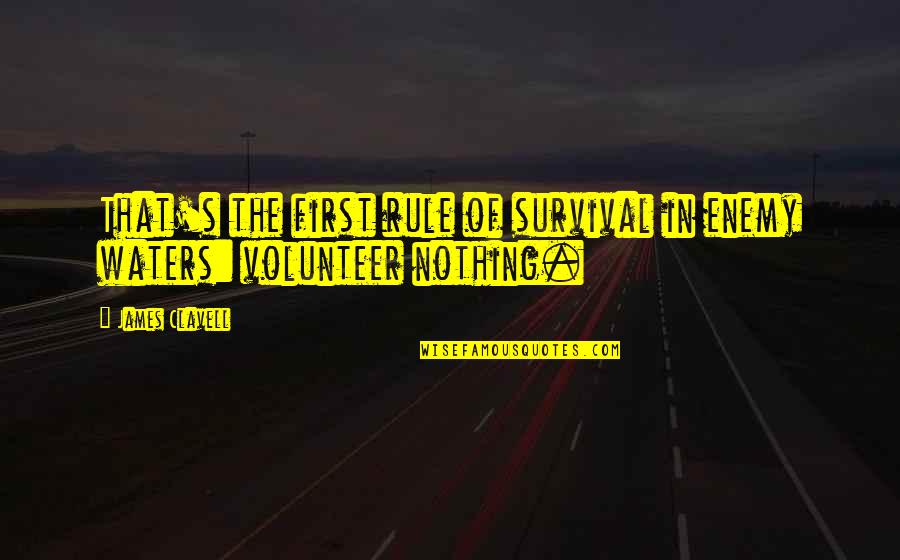 Honesty Truth Quotes By James Clavell: That's the first rule of survival in enemy
