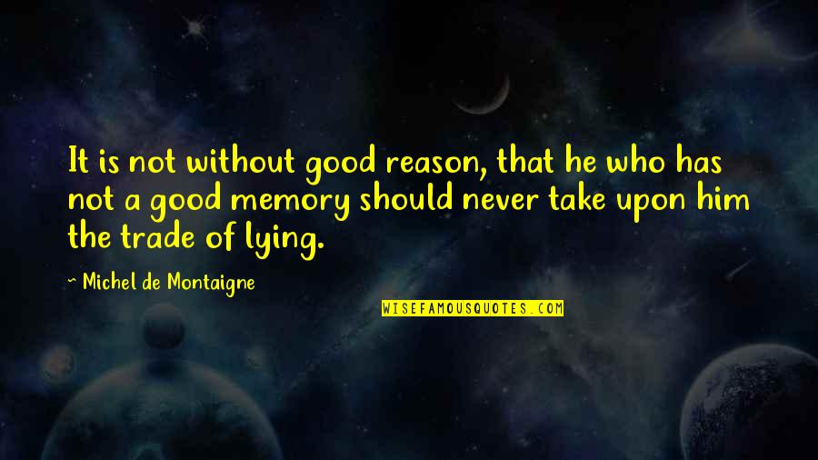 Honesty Vs Lying Quotes By Michel De Montaigne: It is not without good reason, that he Honesty Vs Lying Quotes By Michel De Montaigne: It is not without good reason, that he