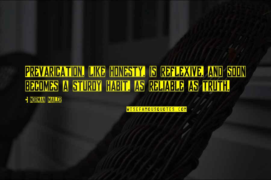 Honesty Vs Lying Quotes By Norman Mailer: Prevarication, like honesty, is reflexive, and soon becomes