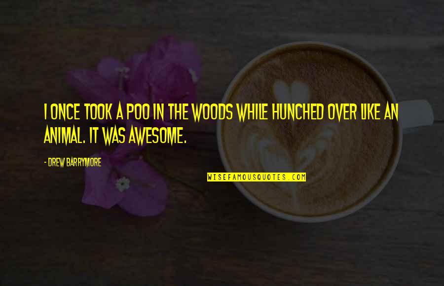 Honey Bunch Quotes By Drew Barrymore: I once took a poo in the woods