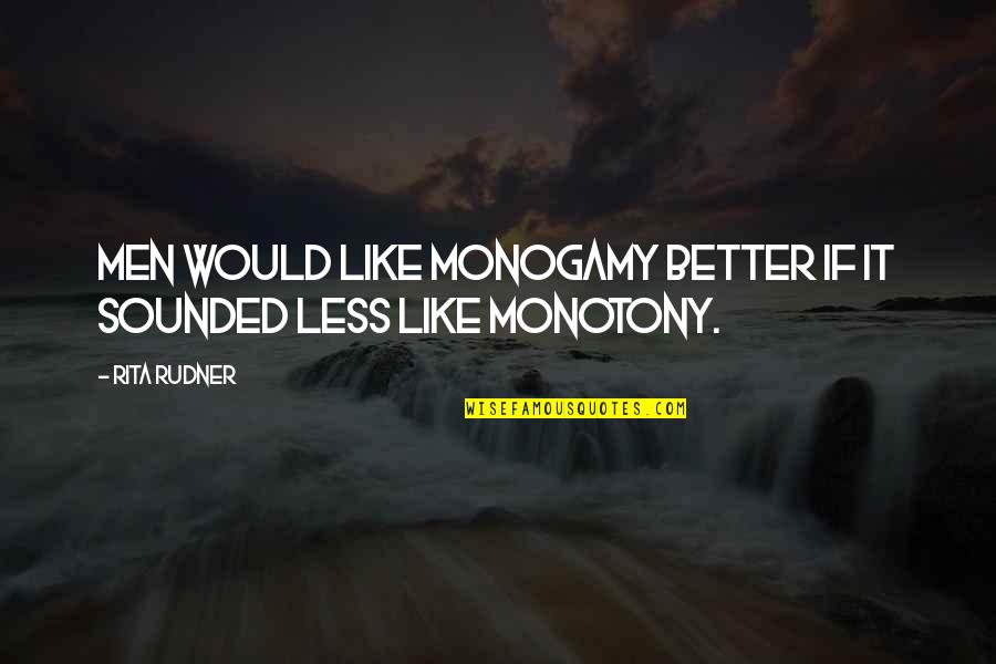 Honey Bunch Song Quotes By Rita Rudner: Men would like monogamy better if it sounded