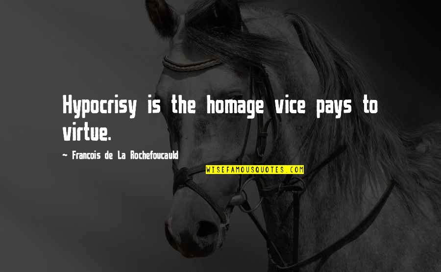 Honey Buzzard Bird Quotes By Francois De La Rochefoucauld: Hypocrisy is the homage vice pays to virtue.