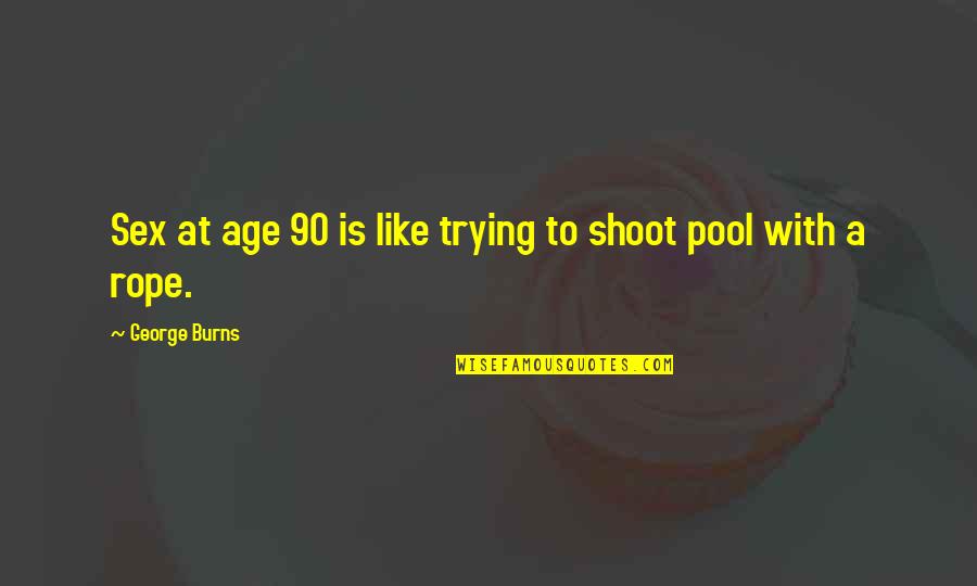 Honey Cake Quotes By George Burns: Sex at age 90 is like trying to Honey Cake Quotes By George Burns: Sex at age 90 is like trying to