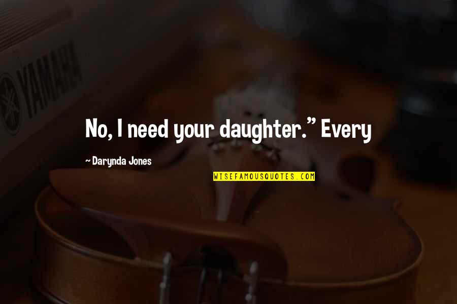 Honey Childs Boutique Quotes By Darynda Jones: No, I need your daughter." Every
