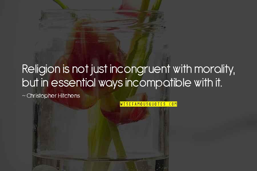 Honey Cornflakes Quotes By Christopher Hitchens: Religion is not just incongruent with morality, but