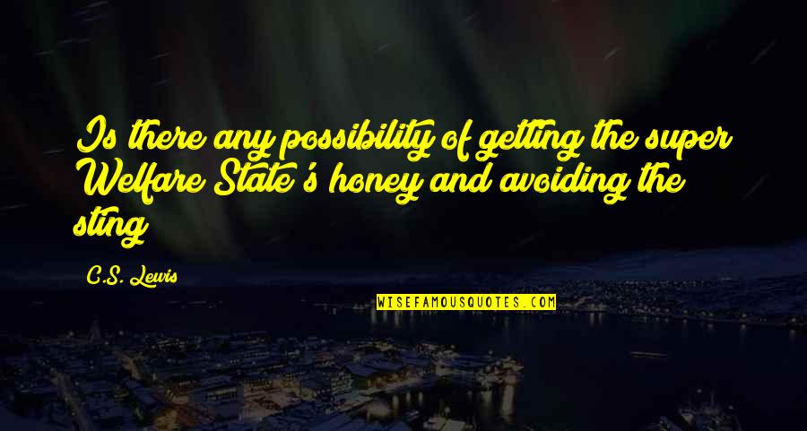 Honey Honey Quotes By C.S. Lewis: Is there any possibility of getting the super