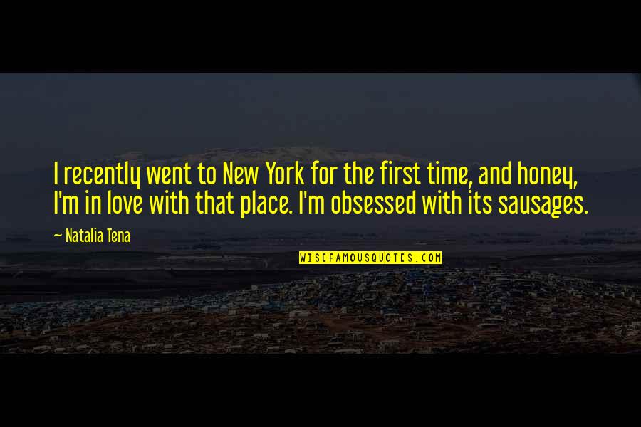 Honey Honey Quotes By Natalia Tena: I recently went to New York for the